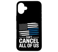 Thin Blue Line Can't Cancel All of Us Police Flag Case for iPhone 16 Plus