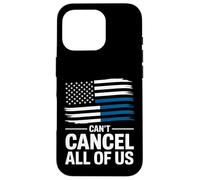 Thin Blue Line Can't Cancel All of Us Police Flag Case for iPhone 16 Pro