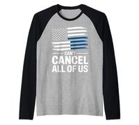 Thin Blue Line Can't Cancel All of Us Police Flag Raglan Baseball Tee