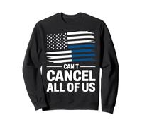 Thin Blue Line Can't Cancel All of Us Police Flag Sweatshirt