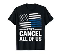 Thin Blue Line Can't Cancel All of Us Police Flag T-Shirt