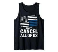 Thin Blue Line Can't Cancel All of Us Police Flag Tank Top