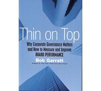 Thin On Top: Why Corporate Governance Matters and How to Measure and Improve Board Performance