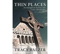 Thin Places: An Evangelical Journey Into Celtic Christianity