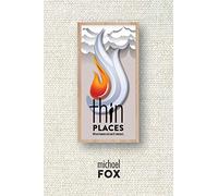 Thin Places Where heaven and earth intersect