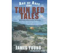 Thin Red Tales: Military Alternate History (Arc of Ares)
