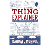 Thing Explainer : Complicated Stuff in Simple Words