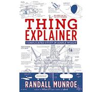 Thing Explainer : Complicated Stuff in Simple Words
