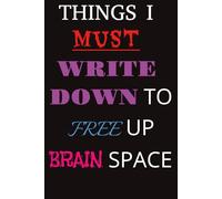 Thing I Must Write Down to Free Up Brain Space