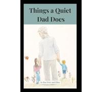 Things a Quiet Dad Does: A Celebration of Everyday Fatherhood