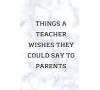 THINGS A TEACHER WISHES THEY COULD SAY - Funny Marble Effect Notebook for Writing, Taking Notes and Journaling - 6"x 9" - A5: Perfect for the Office ... Gift for Friend Secret Santa 6"x 9" -