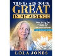 Things Are Going Great In My Absence: How To Let Go and Let The Divine Do The Heavy Lifting