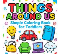 Things Around Us: Simple Coloring Book for Toddlers: Cute Household Items & Objects for Early Learning