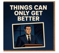 Things Can Only Get Better Funny Encouragement Card - Retro Serious Man at Lectern Design, Wry Optimistic Message for Tough Times, Ideal for Friends and Colleagues