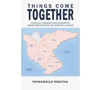 Things Come Together : Critical Thinking and Dogmatic Indoctrination by an African Layman