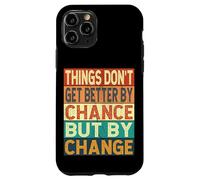 Things Don't Get Better By Chance But By Change Case for iPhone 11 Pro