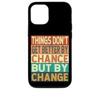 Things Don't Get Better By Chance But By Change Case for iPhone 12/12 Pro