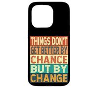 Things Don't Get Better By Chance But By Change Case for iPhone 15 Pro