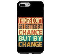Things Don't Get Better By Chance But By Change Case for iPhone 7 Plus/8 Plus