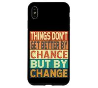 Things Don't Get Better By Chance But By Change Case for iPhone XS Max