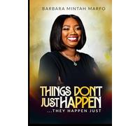 Things Don't Just Happen… they happen just: 40 stories that transformed my life in 40years