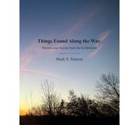 Things Found Along the Way.: Dreams and Visions from the In-Between.