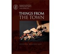 Things from the Town: Artefacts & Inhabitants in Viking-Age Kaupang: 3 (Kaupang Excavation Project Publication Series)