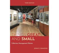 Things Great and Small: Collection Management Policies, Third Edition (American Alliance of Museums)