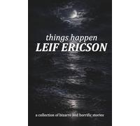 things happen: a collection of bizarre and horrific stories
