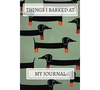 Things I Barked At! Dachshund Notebook: A Cute Dachshund Pattern Design Lined Journal For Teens, Men And Women To Write In