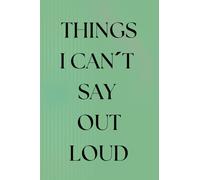 Things I can´t say out loud / Selfcare Journal: for the words that stay inside - Green Edition