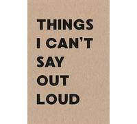 Things I Can't Say Out Loud (Slightly Inappropriate Collection)