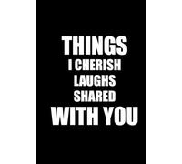 THINGS I CHERISH LAUGHS SHARED WITH YOU: Funny Polite Office Work Notebook 6x9 Lined Notebook | Work gifts, Birthday Gifts, Christmas Gifts, Gifts for ... Boss | Lined Paperback Notebook | White Paper