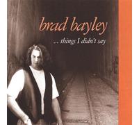 Things I Didn't Say by Brad Bayley (2005-06-07)