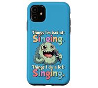 Things I Do a Lot, Singing, Bad Singer Case for iPhone 11