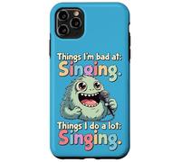 Things I Do a Lot, Singing, Bad Singer Case for iPhone 11 Pro Max
