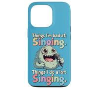 Things I Do a Lot, Singing, Bad Singer Case for iPhone 13 Pro
