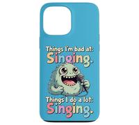 Things I Do a Lot, Singing, Bad Singer Case for iPhone 13 Pro Max