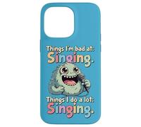 Things I Do a Lot, Singing, Bad Singer Case for iPhone 14 Pro Max