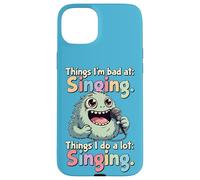 Things I Do a Lot, Singing, Bad Singer Case for iPhone 15 Plus
