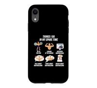 Things I do in my free time bodybuildin Case for iPhone XR