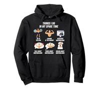 Things I do in my free time bodybuildin Pullover Hoodie