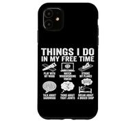 Things I Do In My Free Time Woodworking Humor Case for iPhone 11