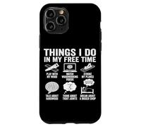 Things I Do In My Free Time Woodworking Humor Case for iPhone 11 Pro