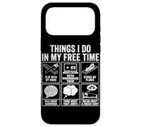Things I Do In My Free Time Woodworking Humor Case for iPhone 17 Pro Max
