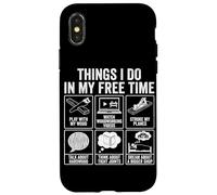 Things I Do In My Free Time Woodworking Humor Case for iPhone X/XS