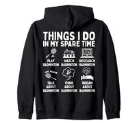 Things I Do In My Spare Time Badminton Lover Zip Hoodie