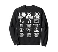 Things I Do In My Spare Time Dog Lover Sweatshirt