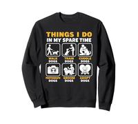 Things I Do In My Spare Time Dog Owner Puppy Pet Sweatshirt