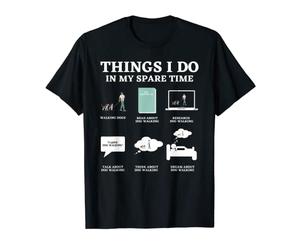 Things I Do In My Spare Time Dog Walker Dog Walking T-Shirt